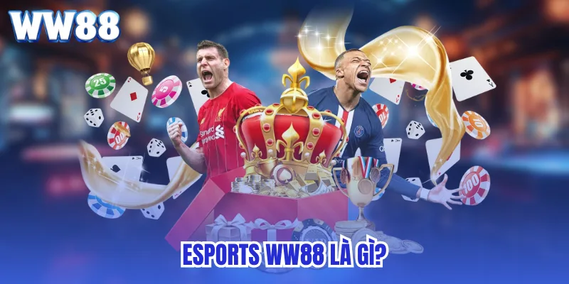 Esports ww88 là gì?