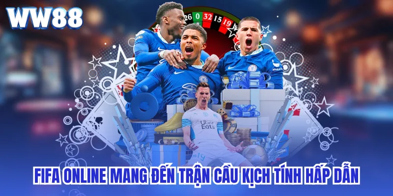 FIFA Online mang đến trận cầu kịch tính hấp dẫn