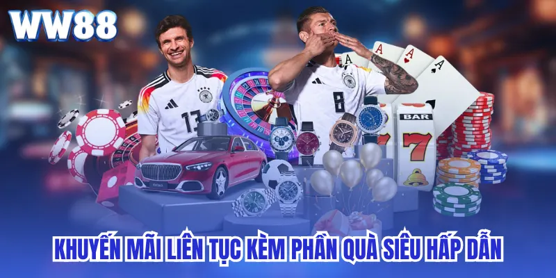 Khuyến mãi liên tục kèm phần quà siêu hấp dẫn